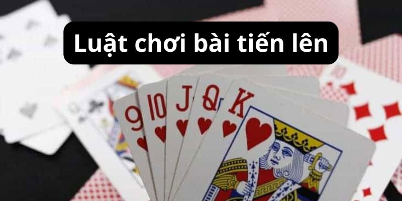 Sơ lược thông tin về game và luật tiến lên