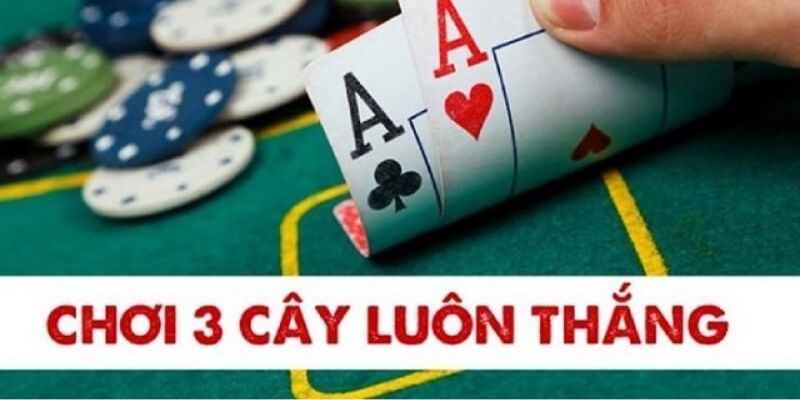 Mẹo chơi ba cây thắng lớn được cao thủ áp dụng